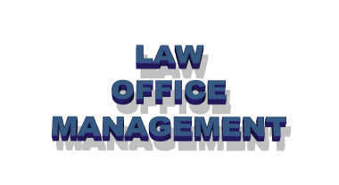 LAW OFFICE MANAGEMENT